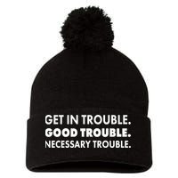 Get In Trouble Good Trouble Necessary Trouble Pom Pom 12in Knit Beanie