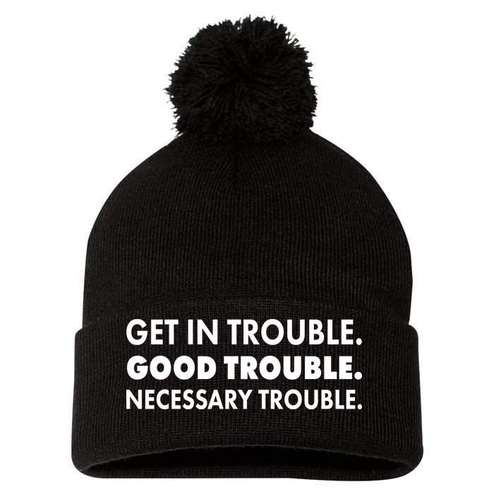 Get In Trouble Good Trouble Necessary Trouble Pom Pom 12in Knit Beanie