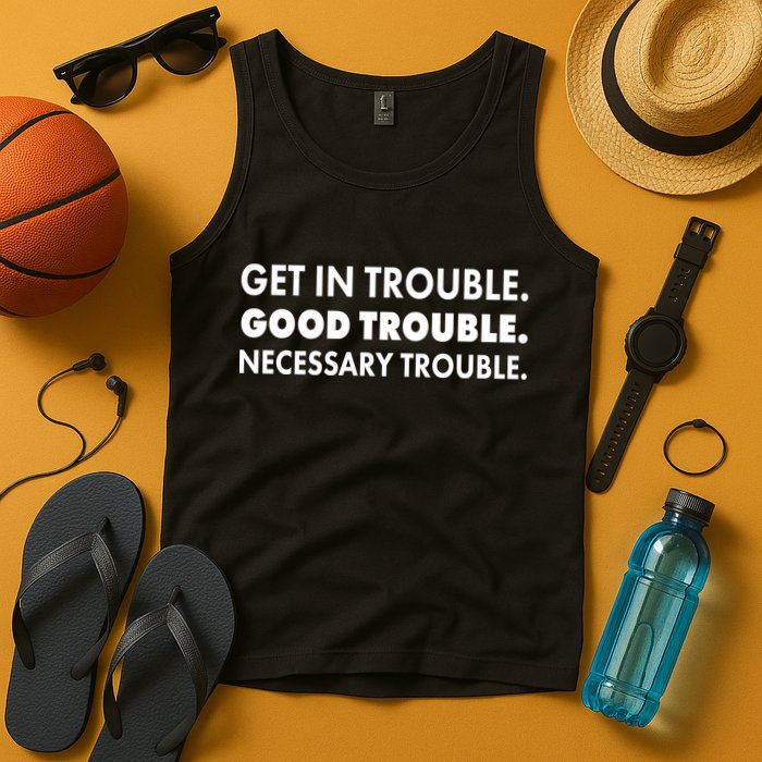 Get In Trouble Good Trouble Necessary Trouble Tank Top