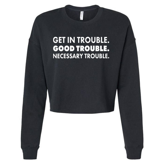 Get In Trouble Good Trouble Necessary Trouble Cropped Pullover Crew