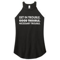 Get In Trouble Good Trouble Necessary Trouble Women's Perfect Tri Rocker Tank