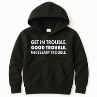 Get In Trouble Good Trouble Necessary Trouble Kids Hoodie