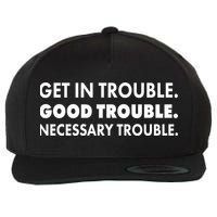 Get In Trouble Good Trouble Necessary Trouble Wool Snapback Cap