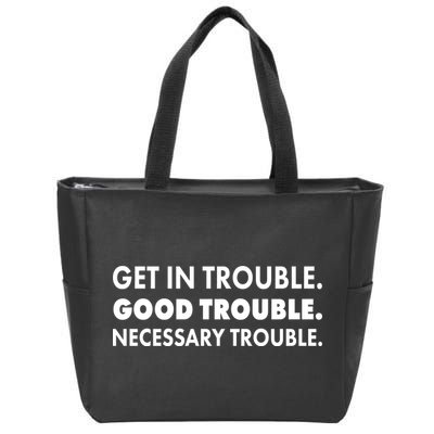 Get In Trouble Good Trouble Necessary Trouble Zip Tote Bag
