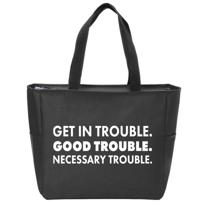 Get In Trouble Good Trouble Necessary Trouble Zip Tote Bag