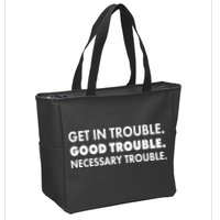 Get In Trouble Good Trouble Necessary Trouble Zip Tote Bag