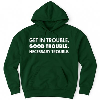 Get In Trouble Good Trouble Necessary Trouble Hoodie