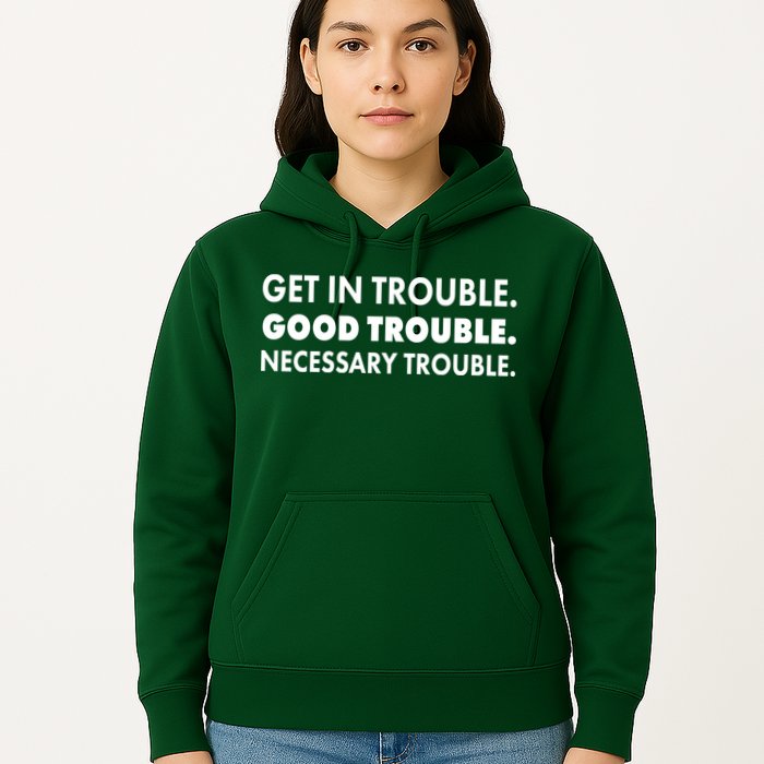 Get In Trouble Good Trouble Necessary Trouble Hoodie