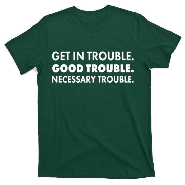 Get In Trouble Good Trouble Necessary Trouble T-Shirt