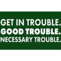 Get In Trouble Good Trouble Necessary Trouble Bumper Sticker