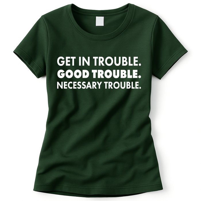 Get In Trouble Good Trouble Necessary Trouble Womens T-Shirt