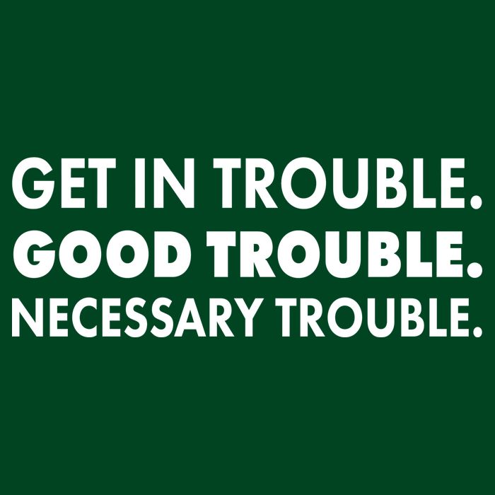 Get In Trouble Good Trouble Necessary Trouble Womens T-Shirt