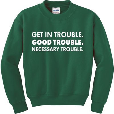 Get In Trouble Good Trouble Necessary Trouble Kids Sweatshirt
