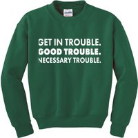 Get In Trouble Good Trouble Necessary Trouble Kids Sweatshirt