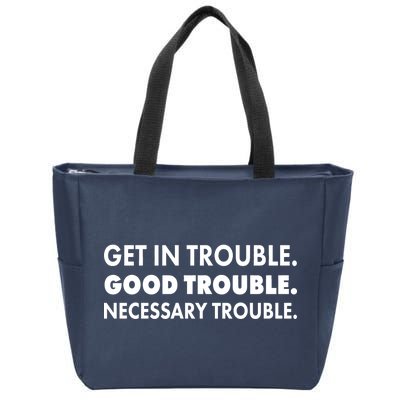 Get In Trouble Good Trouble Necessary Trouble Zip Tote Bag