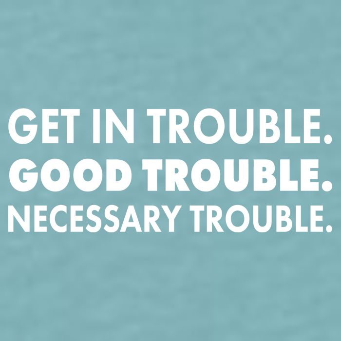 Get In Trouble Good Trouble Necessary Trouble Sueded Cloud Jersey T-Shirt