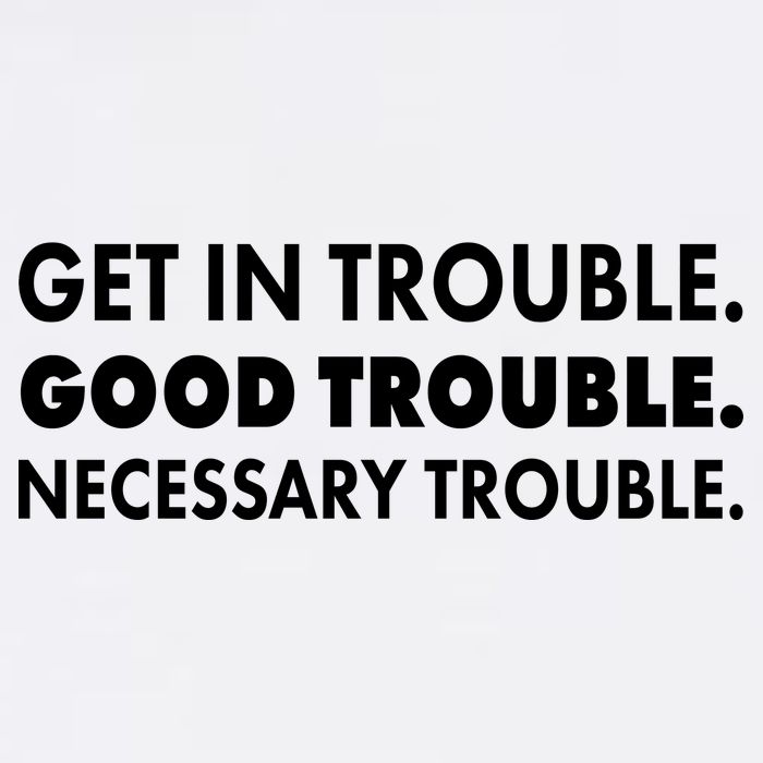 Get In Trouble Good Trouble Necessary Trouble Garment-Dyed Sweatshirt