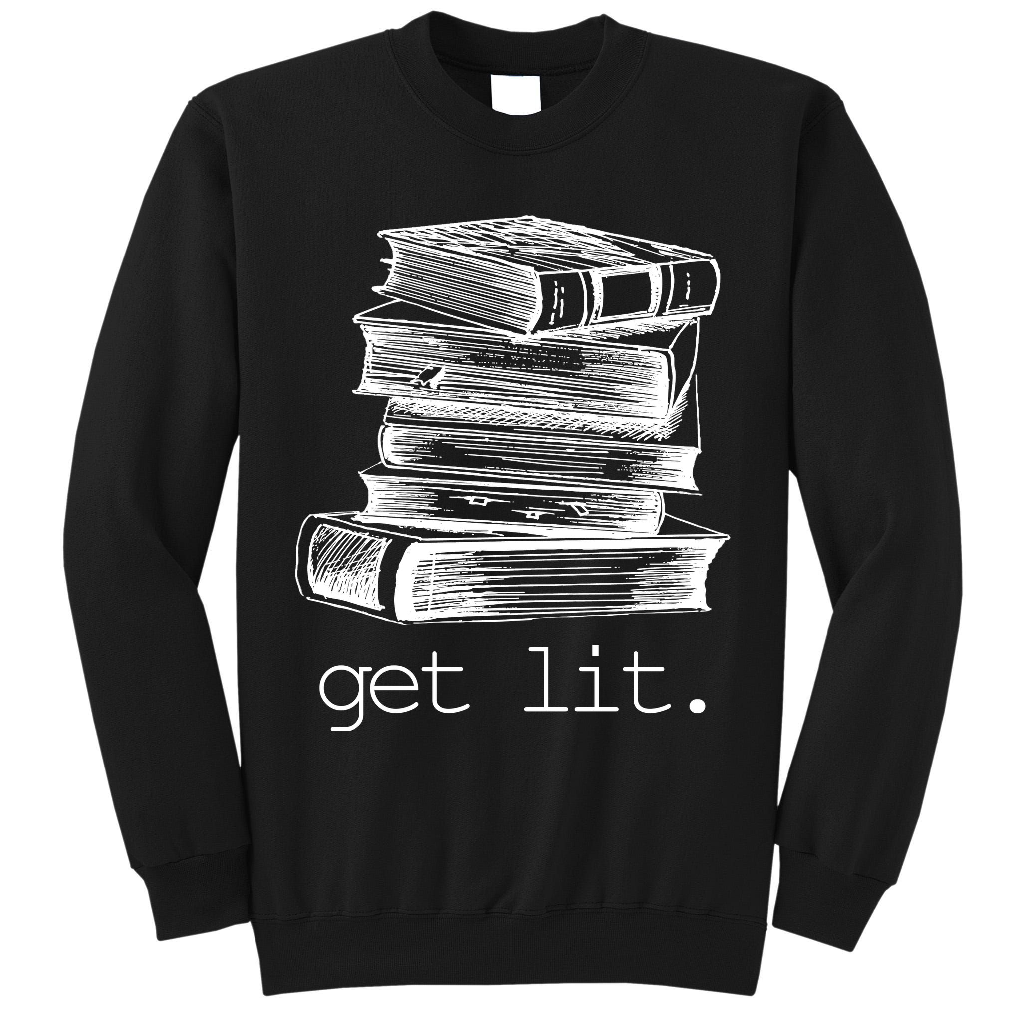 Get Lit Read Books Tall Sweatshirt