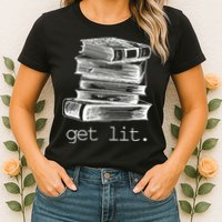 Get Lit Read Books Womens T-Shirt