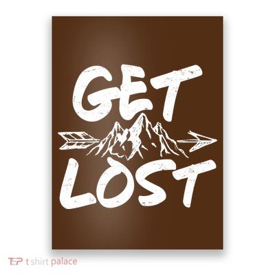 Get Lost Nature Wilderness Lover Poster
