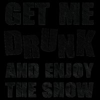 Get Me Drunk And Enjoy The Show 16oz Travel Tumbler
