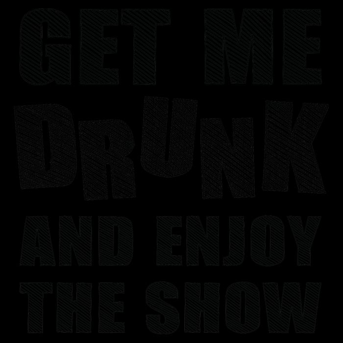 Get Me Drunk And Enjoy The Show 16oz Travel Tumbler