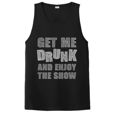 Get Me Drunk And Enjoy The Show PosiCharge Competitor Tank