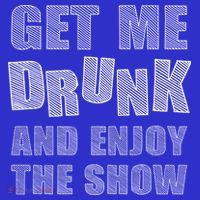 Get Me Drunk And Enjoy The Show Tall T-Shirt