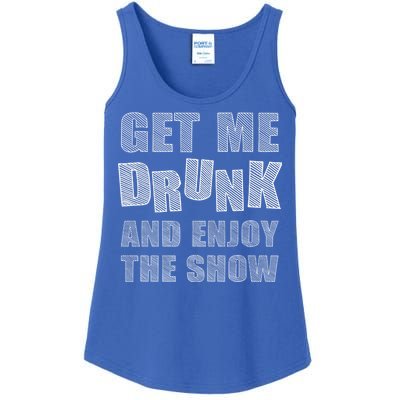 Get Me Drunk And Enjoy The Show Ladies Essential Tank