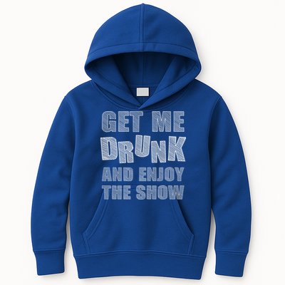 Get Me Drunk And Enjoy The Show Kids Hoodie
