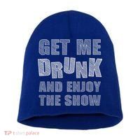 Get Me Drunk And Enjoy The Show Short Acrylic Beanie