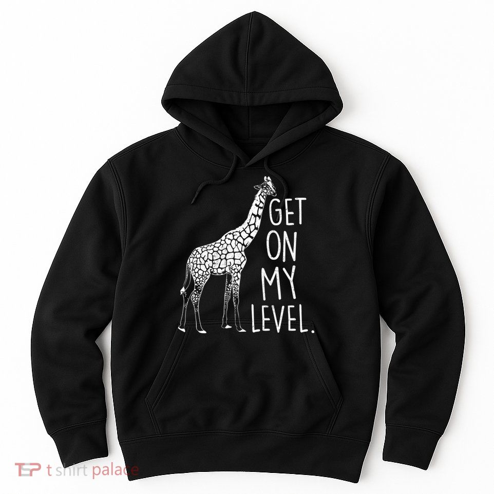 Get On My Level Giraffe Hoodie
