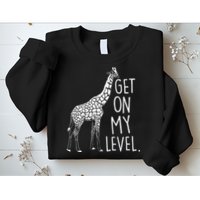 Get On My Level Giraffe Sweatshirt