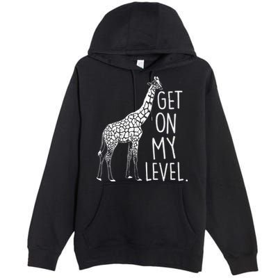 Get On My Level Giraffe Premium Pullover Hoodie