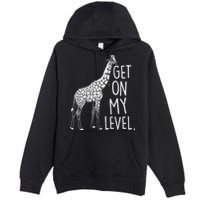 Get On My Level Giraffe Premium Pullover Hoodie