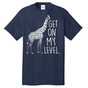 Get On My Level Giraffe Tall T-Shirt