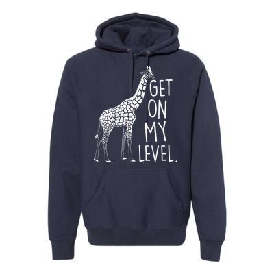 Get On My Level Giraffe Premium Hoodie