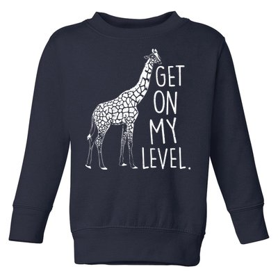 Get On My Level Giraffe Toddler Sweatshirt