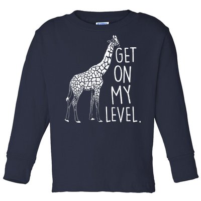 Get On My Level Giraffe Toddler Long Sleeve Shirt