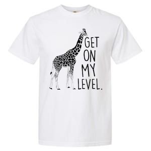 Get On My Level Giraffe Garment-Dyed Heavyweight T-Shirt