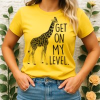 Get On My Level Giraffe Womens T-Shirt