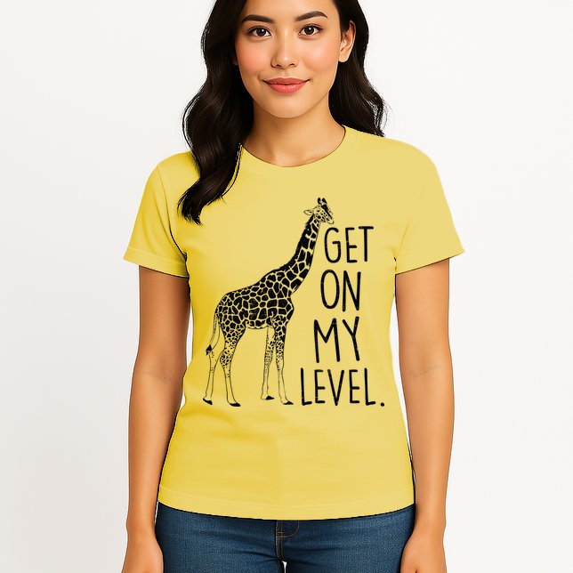 Get On My Level Giraffe Womens T-Shirt