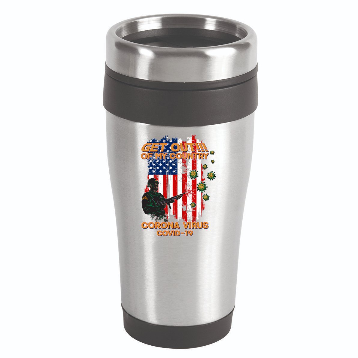 Get Out Of My Country Virus Pandemic 16oz Travel Tumbler