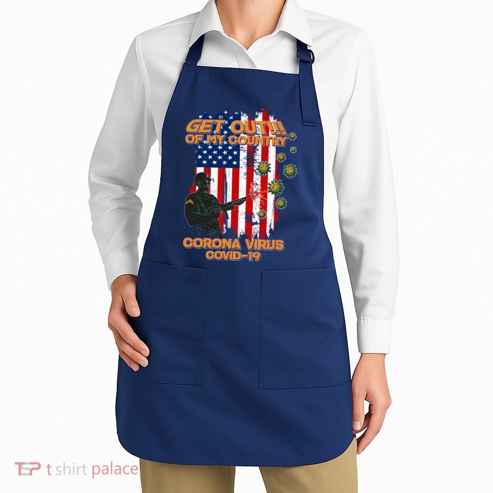Get Out Of My Country Virus Pandemic Apron
