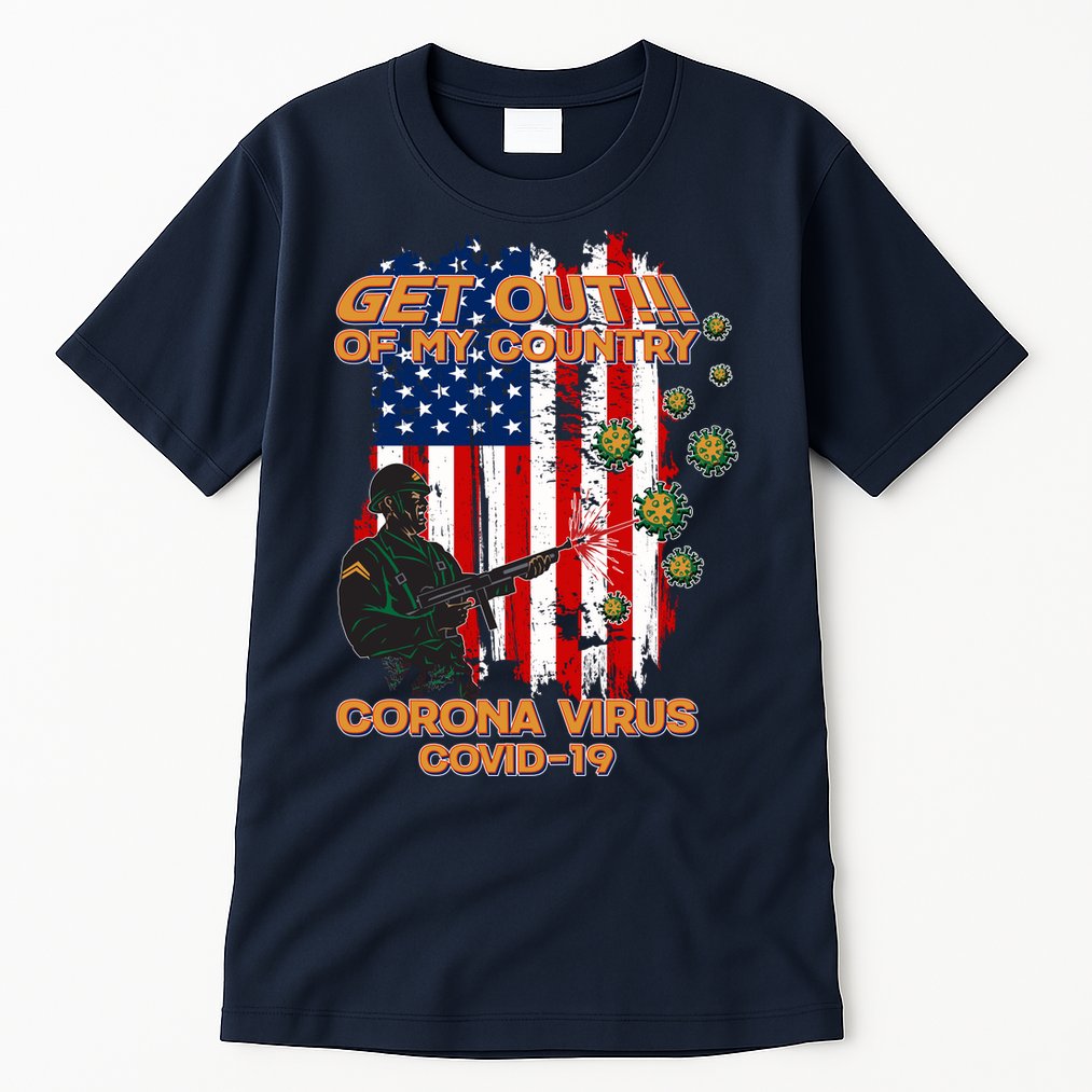 Get Out Of My Country Virus Pandemic Tall T-Shirt