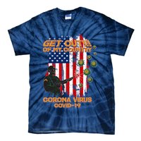 Get Out Of My Country Virus Pandemic Tie-Dye T-Shirt
