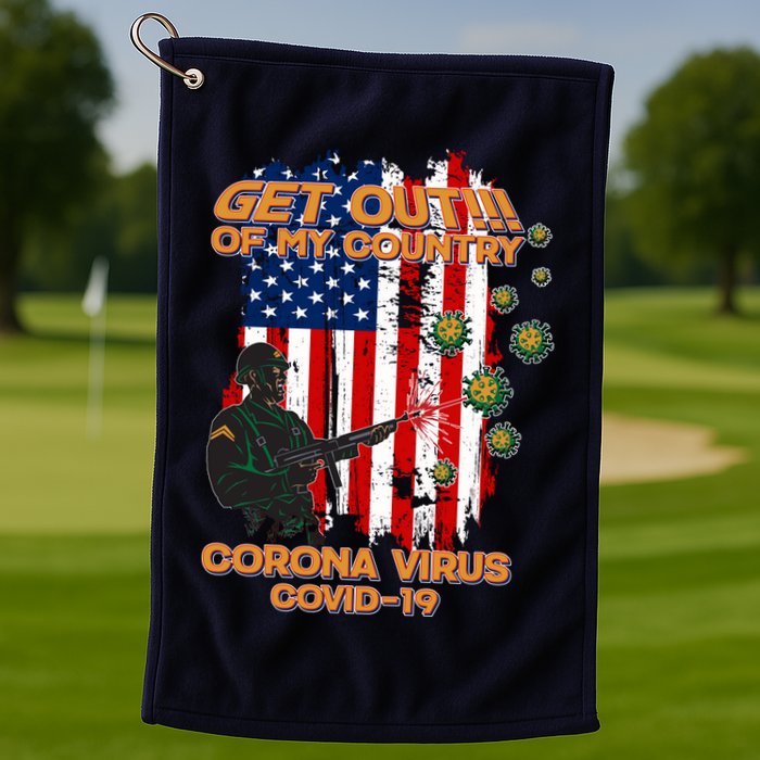 Get Out Of My Country Virus Pandemic Golf Towel