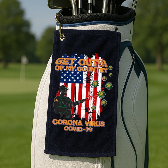 Get Out Of My Country Virus Pandemic Golf Towel