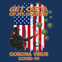 Get Out Of My Country Virus Pandemic Toddler T-Shirt