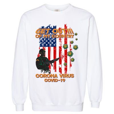 Get Out Of My Country Virus Pandemic Garment-Dyed Sweatshirt